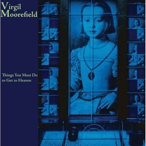 Virgil Moorefield - Things You Must Do to Get to Heaven  CD